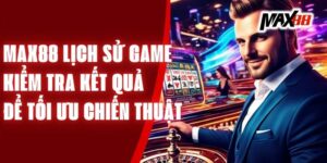 Max88 Lịch Sử Game – Kiểm Tra Kết Quả Để Tối Ưu Chiến Thuật